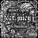 Sunset Capone feat Juicy J - Da Business feat Juicy J