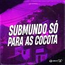 DJ GHR feat MC MADINBULL Mc Gw - Submundo S para as Cocotas