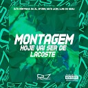 DJ PESTINHA DA ZL DJ Myzen feat MC LUIS DO GRAU MC… - Montagem Hoje Vai Ser de Lacoste