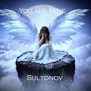 Sultonov - You are Mine