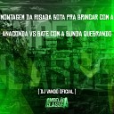 DJ Vando Oficial - Montagem da Risada Bota pra Brincar Com a Anaconda Vs Bate Com a Bunda…