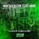 DJ Kikito SP DJ RB011 DJ Ryan - Montagem Com Todo Amor