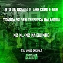 mc maiquinho DJ Vando Oficial feat MC ML - Mtg de Risada 2 Ahh Como Bom Transa Vs Vem Perereca…
