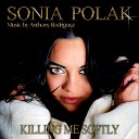 Anthony Rodriguez Sonia Polak - Killing Me Softly