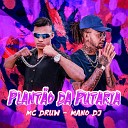 MC Druw feat Mano DJ - Plant o da Putaria