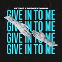 Axynus Casian dayana - Give In To Me