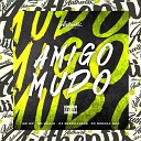 DJ Edson Lukas DJ Romulo MPC feat MC GW MC… - Amigo Mudo