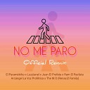 LUZZIANEL El Param triko feat Juan El Profeta The M O Renaci2 Family Ram El Recluta Arcangel La Voz… - No Me Paro Remix