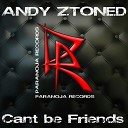 Andy Ztoned - Cant Be Friends Radio Edit