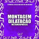 DJ ORBITAL DJ 7W DJ NGK 098 feat MC LUIS DO… - Montagem Dilata o Metamorphosis