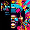 Jose Amor - Get Back to the Funk Radio Edit