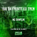 Mc Danflin DJ Eric da VG Dj NG3 - Sai da Frente Eo Trem