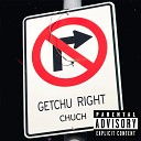 CHUCH - Getchu Right