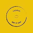 Lazarus - Get It Off Radio Edit