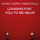 Maria Carta Crescitelli - Longing for you to be near