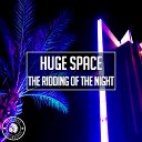 Huge Space - The Ridding Of The Night Radio Edit