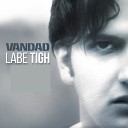 Vandad - Labe Tigh