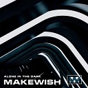 Makewish - Alone in The Dark