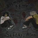 Sticky Alien - Мне говорят