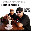 Loko Mob SELF MADE - Somos del Oeste