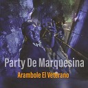 Arambole El Veterano - Party De Marquesina