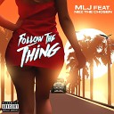 MLj feat Nez The Chosen - Follow the Thing
