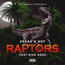 Vegas 2 Hot feat Rick Ross - Raptors feat Rick Ross