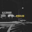 K Dizzledc - Say Less