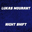 Lukas Mourant - Night Shift Radio Edit