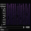 Annihilate - Server Extended Mix