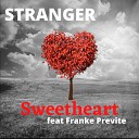 Stranger feat Franke Previte - Sweetheart