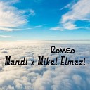 Mandi feat Mikel Elmazi - Romeo