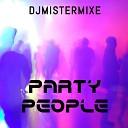 DJMistermixe - Party People