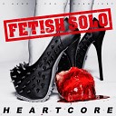 Fetish Solo - Heartcore Instrumental