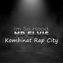 Mr Elvis feat Kombinat Rap City - Im so hood