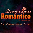 Sentimiento Rom ntico De Mactumactz - La Cima Del Cielo