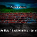 Mr Elvis feat Rudi Xxl Ingrit Jushi - Mos u llastoni