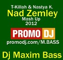 DJ MAXIM BASS - T Killah Nastya K Над Землей Mash Up 2012 Mixed by Dj Maxim…