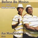 Bafana Ba Mmino - O Fana Naye