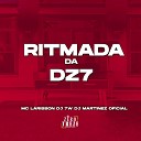 DJ MARTINEZ OFICIAL DJ 7W MC LARISSON - Ritmada da Dz7