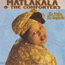 Matlakala the Comforters - Ha Ke Le Tje Ke Le Mobe