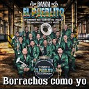 Banda el Pueblito - Borrachos Como Yo