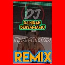 DJ Night Children - DJ Indah Bersamamu Remix