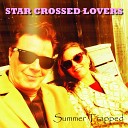 Star Crossed Lovers - Summer Trapped