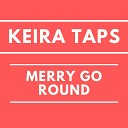 Keira Taps - Merry go round