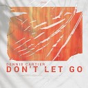 Dennis Cartier - Don t Let Go