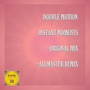 Double Motion - Instant Moments Original Mix