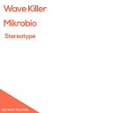 Wave Killer Mikrobio - Stereotype