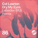 Col Lawton - Dry My Eyes Lebedev RU Remix