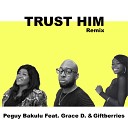 Peguy Bakulu feat Giftberries Grace D - Trust Him Remix